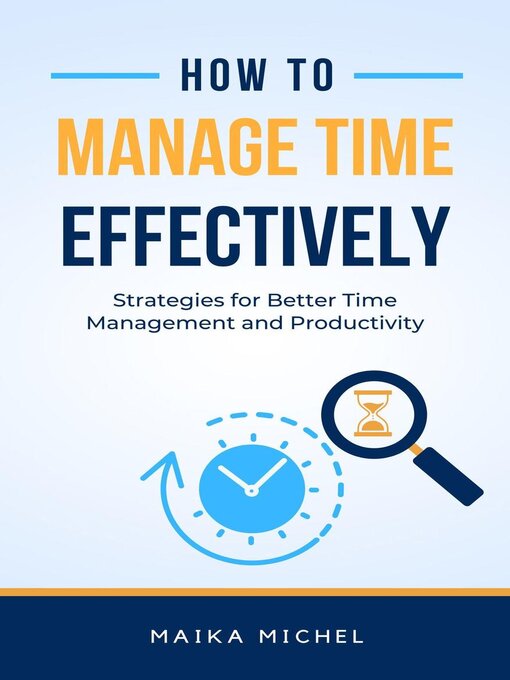 Title details for How to Manage Time Effectively by Maika Michel - Available